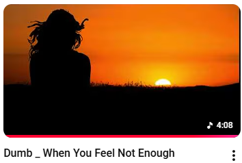 Dumb — When You Feel Not Enough